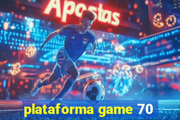 plataforma game 70